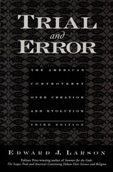 Trial and Error: The American Controversy Over Creation and Evolution book cover