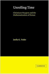 Unrolling Time: Christiaan Huygens and the Mathematization of Nature book cover