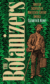 The Botanizers: Amateur Scientists in Nineteenth-Century America book cover