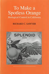 To Make a Spotless Orange: Biological Control in California book cover