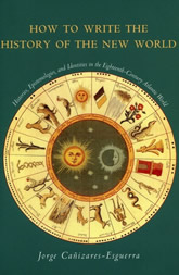 How to Write the History of the New World: Histories, Epistemologies, and Identities in the Eighteenth-Century Atlantic World book cover