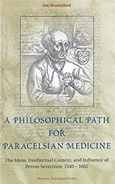 Philosophical Path for Paracelsian Medicine: The Ideas, Intellectual Context, and Influence of Petrus Severinus (1540-1602) book cover
