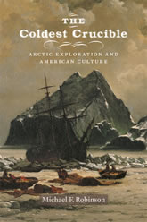 The Coldest Crucible: Arctic Exploration and American Culture book cover