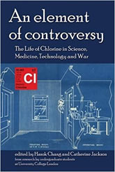 An Element of Controversy: The Life of Chlorine in Science, Medicine, Technology and War