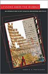 Lessons amid the Rubble: An Introduction to Post-Disaster Engineering and Ethics book cover