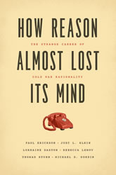 How Reason Almost Lost Its Mind: The Strange Career of Cold War Rationality book cover