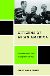 Citizens of Asian America: Democracy and Race during the Cold War