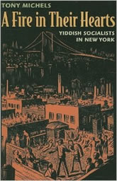 A Fire in Their Hearts: Yiddish Socialists in New York