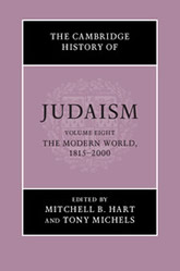 The Cambridge History of Judaism: Volume 8. The Modern World, 1815–2000