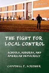 The Fight for Local Control: Schools, Suburbs, and American Democracy book cover
