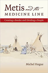 Metis and the Medicine Line: Creating a Boarder and Dividing a People book cover