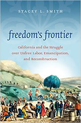 Freedom's Frontier: California and the Struggle over Unfree Labor, Emancipation, and Reconstruction book cover