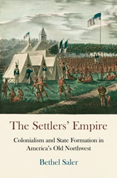 The Settlers' Empire: Colonialism and State Formation in America's Old Northwest book cover
