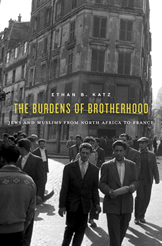 The Burdens of Brotherhood: Jews and Muslims from North Africa to France book cover