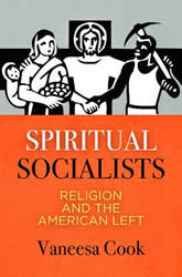 Spiritual Socialists: Religion and the American Left book cover