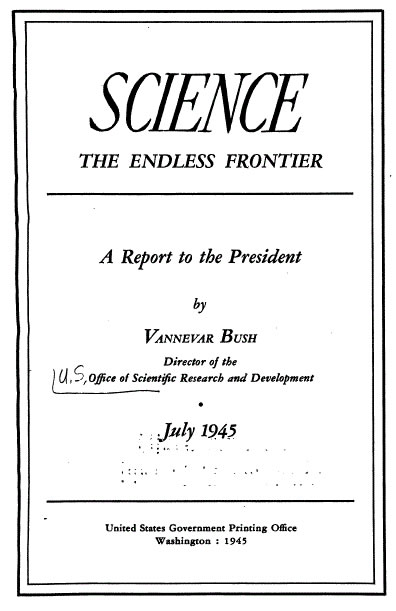 Vannevar Bush, Science, the Endless Frontier: A Report to the President (1945)