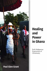 Healing and Power in Ghana: Early Indigenous Expressions of Christianity book cover