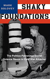 Shaky Foundations: The Politics-Patronage-Social Science Nexus in Cold War America book cover