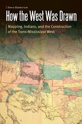 How the West Was Drawn Mapping, Indians, and the Construction of the Trans-Mississippi West book cover