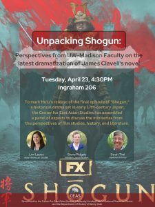 Event Poster: "Unpacking Shogun: Perspectives from UW-Madison Faculty on the latest dramatization of James Clavell’s novel"