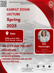Event flyer for 2025 Karpat Lecture. The background image is a black and white image of a mountain above a city. A portrait of the event speaker can also be seen to the right - Oya Pancaroglu sits in an office with a grey sweater. See webpage for text.