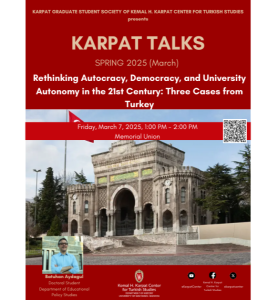 Event poster for event entitled "Rethinking Autocracy, Democracy, and University Autonomy in the 21st Century". The poster features a large image of a building in Turkey with high arches and many stairs; a Turkish flag can be seen waving. An image of the speaker, Batuhan Aydogul, is also included. He appears in a blue shirt with a building in the background. See the event webpage for further event details.