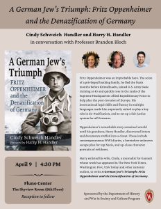 Promotional flyer for a book talk about "A German Jew's Triumph: Fritz Oppenheimer and the Denazification of Germany". The book is newly published by Cindy Schweich Handler and Harry H. Handler. The latter is an alum of the Department of History at UW-Madison. The poster features a beige background, a cover of the book (which pictures a black and white photo of a twentieth-century soldier), and a blurb for the book. See the associated event page for further details.