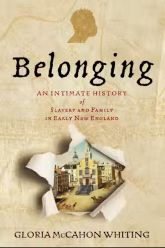 Belonging: An Intimate History of Slavery and Family in Early New England