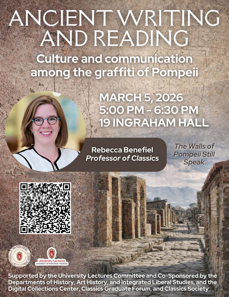 Event flyer for public lecture entitled "Ancient Writing and Reading: Culture and Communication Among the Graffiti of Pompeii" on March 5, 2026. The event flyer features an image of pompeii and a headshot portrait of the speaker, Professor Rebecca Benefiel.